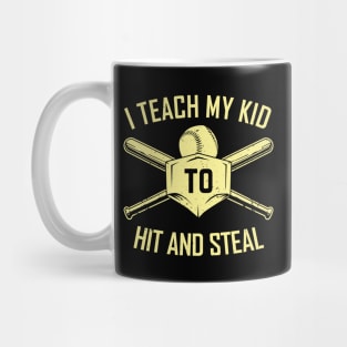 I Teach My Kid To Hit And Steal | Baseball Dad Mug